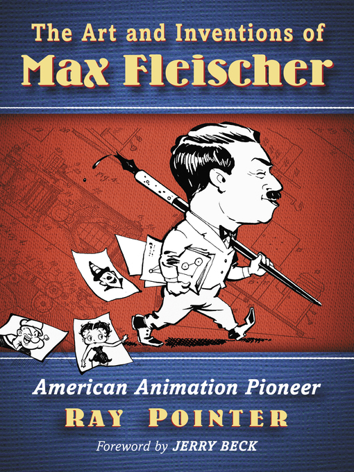 Title details for The Art and Inventions of Max Fleischer by Ray Pointer - Available